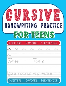 Paperback Cursive Handwriting practice For TEENS: 3 in 1 Cursive Tracing Book Including Exercises with Letters, Words and Sentences (Beginning cursive workbooks Book