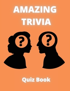 Paperback Amazing Trivia Quiz Book: Fun Trivia Games with Questions and Answers Book