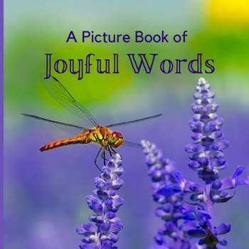 Paperback A Picture Book of Joyful Words: A Beautiful Picture and Large Print Book For Seniors With Alzheimer's or Dementia. [Large Print] Book