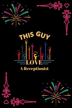 Paperback This Guy Love A Receptionist: This Guy Love A Receptionist: Blank Lined Notebook Journal 6x9" - Gift for Receptionist Lovers Book