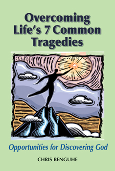 Paperback Overcoming Life's 7 Common Tragedies: Opportunities for Discovering God Book