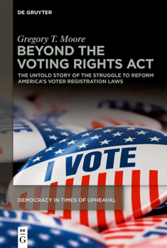 Paperback Beyond the Voting Rights ACT: The Untold Story of the Struggle to Reform America's Voter Registration Laws Book