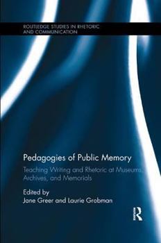 Paperback Pedagogies of Public Memory: Teaching Writing and Rhetoric at Museums, Memorials, and Archives Book