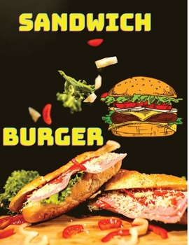 Paperback Delicious Sandwich, Burger, Wrap and Bun Recipes: Easy & Delicious Meals For Everyday! Book