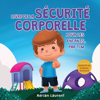 Paperback Livre de la sécurité corporelle pour les enfants, par Tim: Les enfants apprennent, à travers une histoire, les cercles de sécurité, les parties intime [French] Book
