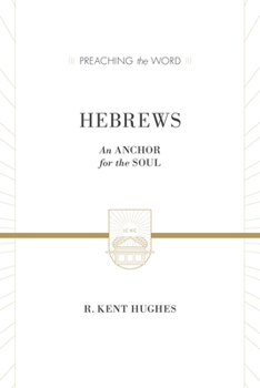 Hebrews: An Anchor for the Soul - Book  of the Preaching the Word