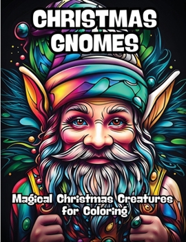 Christmas Gnomes: Magical Christmas Creatures for Coloring