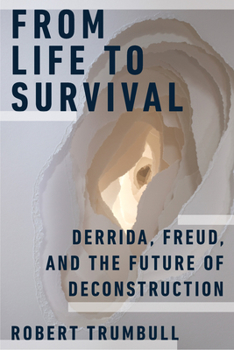Paperback From Life to Survival: Derrida, Freud, and the Future of Deconstruction Book