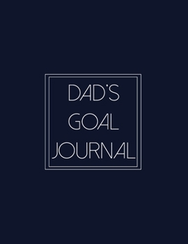 Dad's Goal Journal: Motivational And Inspirational Checklist Notebook  - Helps To Keep Yourself Accountable Toward Your Dreams