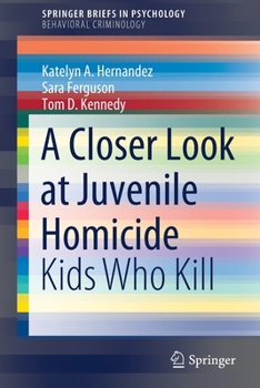 Paperback A Closer Look at Juvenile Homicide: Kids Who Kill Book