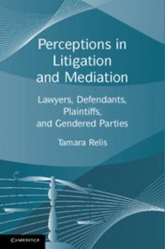 Paperback Perceptions in Litigation and Mediation: Lawyers, Defendants, Plaintiffs, and Gendered Parties Book