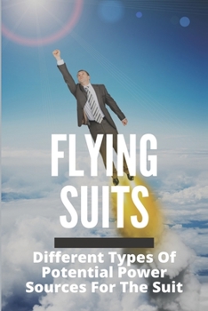 Paperback Flying Suits: Different Types Of Potential Power Sources For The Suit: Wing Suits For Sale Book