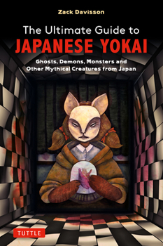 Paperback The Ultimate Guide to Japanese Yokai: Ghosts, Demons, Monsters and Other Mythical Creatures from Japan (with Over 250 Images) Book