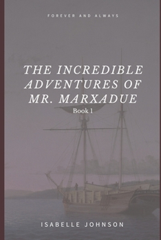 The Incredible Adventures of Mr. Marxadue