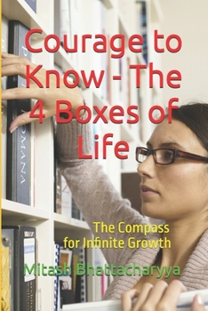 Paperback Courage to Know - The 4 Boxes of Life: The Compass for Infinite Growth Book