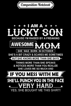 Paperback Composition Notebook: I am a Lucky Son raised by a freaking awesome October MOM Journal/Notebook Blank Lined Ruled 6x9 100 Pages Book