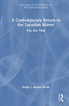 Hardcover A Contemporary Return to the Lacanian Mirror: You Are That Book