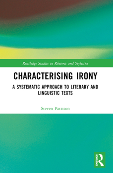 Paperback Characterising Irony: A Systematic Approach to Literary and Linguistic Texts Book