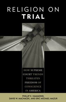 Paperback Religion on Trial: How Supreme Court Trends Threaten Freedom of Conscience in America Book