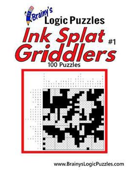 Paperback Brainy's Logic Puzzles Ink Splat Griddlers #1 100 Puzzles Book
