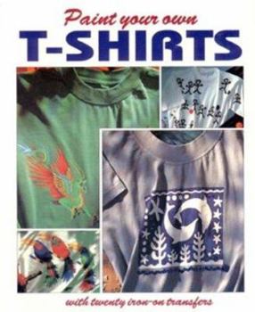 Paperback Paint Your Own T-Shirts: With Twenty Iron-On Transfers Book