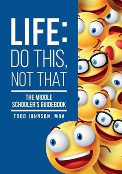 Paperback Life: Do This, Not That: The Middle Schooler's Guidebook Book