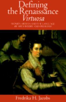 Defining the Renaissance Virtuosa: Women Artists and the Language of Art History and Criticism