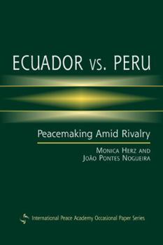 Paperback Ecuador Vs. Peru: Peacemaking Amid Rivalry (International Peace Academy Occasional Paper Series) Book