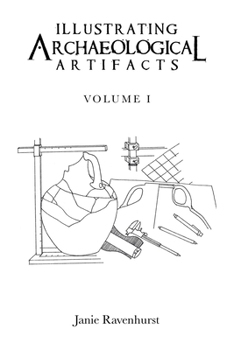 Paperback Illustrating Archaeological Artifacts: Volume 1 Book