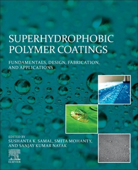 Paperback Superhydrophobic Polymer Coatings: Fundamentals, Design, Fabrication, and Applications Book