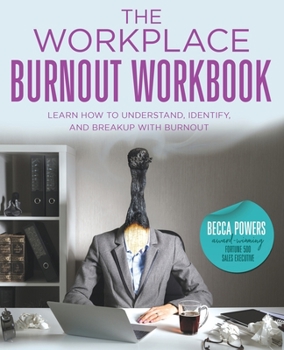 Paperback The Workplace Burnout Workbook: Learn How to Understand, Identify, and Breakup with Burnout Book