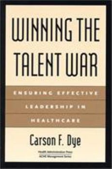 Paperback Winning the Talent War: Ensuring Effective Leadership in Healthcare Book