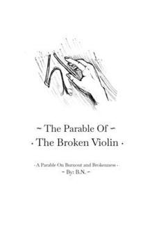 Paperback The Parable Of The Broken Violin: A Parable On Burnout and Brokenness Book