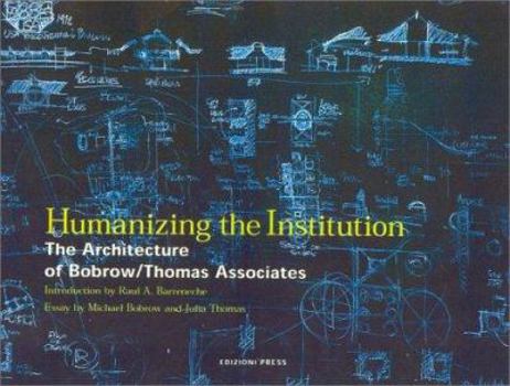 Hardcover Humanizing the Institution: The Architecture of Bobrow/Thomas and Associates Book