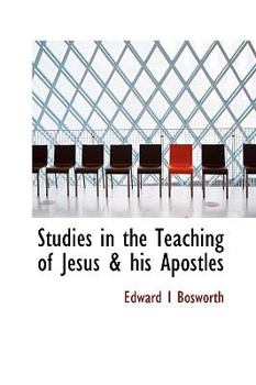 Studies in the Teaching of Jesus and His Apostles
