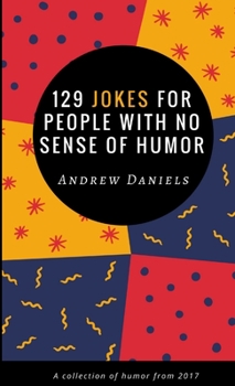 Paperback 129 Jokes For People With No Sense of Humor Book