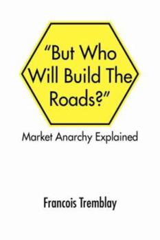 Paperback Market Anarchy Explained: But Who Will Build the Roads?'' Book