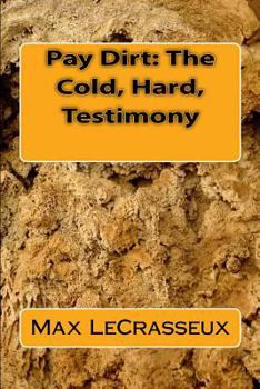 Paperback Pay Dirt: The Cold, Hard, Testimony: Trilogy Book