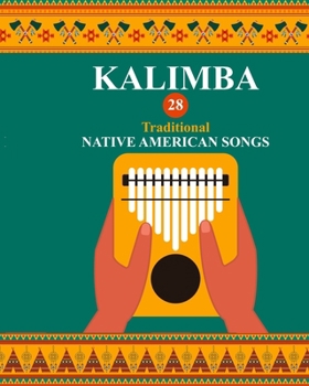 Paperback Kalimba. 28 Traditional Native American Songs: Songbook for 8-17 key Kalimba Book