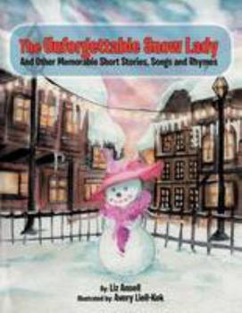 Paperback The Unforgettable Snow Lady: And Other Memorable Short Stories, Songs and Rhymes Book