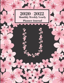 Paperback 2020 - 2022 Monthly Weekly Yearly Planner Journal: U Monogram Initial Letter U Cherry Blossoms Flower Personalized 2 Year Planner Appointment Calendar Book