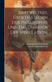 Hardcover Briefwechsel über das Wesen der Philosophie und das Unwesen der Spekulation. [German] Book