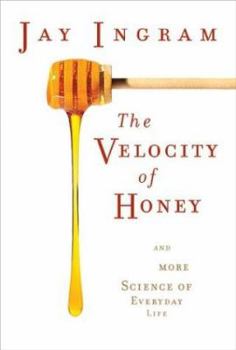 Hardcover The Velocity of Honey and More Science of Everyday Life Book