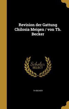 Hardcover Revision der Gattung Chilosia Meigen / von Th. Becker [German] Book