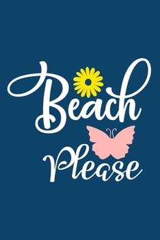 Paperback Beach Please: Blank Lined Notebook: Beach Lover Cruise Ship Travel Journal Gift 6x9 - 110 Blank Pages - Plain White Paper - Soft Cov Book