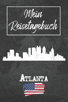 Mein Reisetagebuch Atlanta: 6x9 Reise Journal I Notizbuch mit Checklisten zum Ausfüllen I Perfektes Geschenk für den Trip nach Atlanta (Vereinigte Staaten) für jeden Reisenden (German Edition)