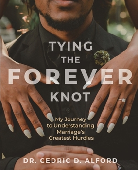 Paperback Tying the Forever Knot: My Journey to Understanding Marriage's Greatest Hurdles Book