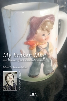 Paperback My Broken Mug: The Memoir of an Unwanted Daughter Book