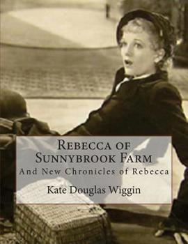 Paperback Rebecca of Sunnybrook Farm: And New Chronicles of Rebecca Book