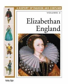 A History of Costume and Fashion Volume 3: Elizabethan England - Book #3 of the A History of Fashion and Costume